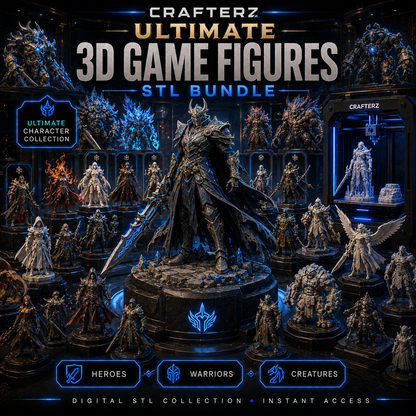 Ultimate 3D Game Figures STL Bundle – Printable Fantasy Heroes, Warriors, Creatures and Collectible Characters | Crafterz